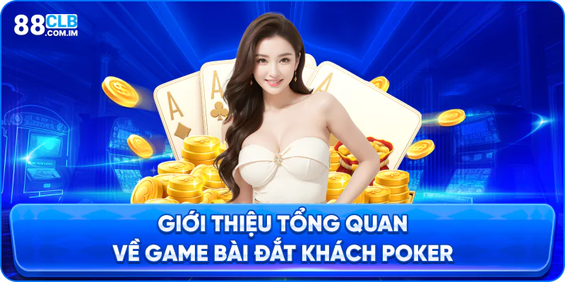 Giới thiệu về bộ môn Poker trên 88clb