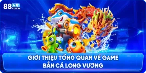 Giới thiệu bắn cá long vương