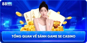 Giới thiệu sảnh SE Casino